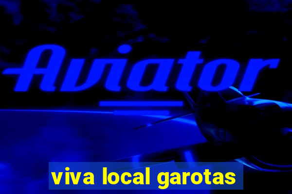 viva local garotas
